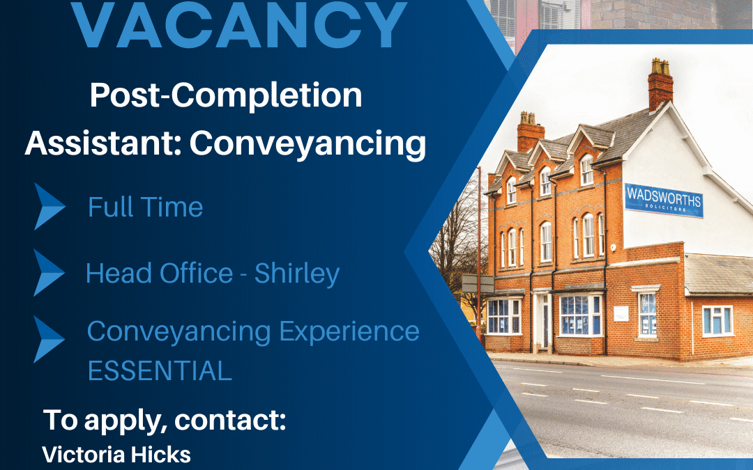 Vacancy: Post-Completion Assistant – Conveyancing